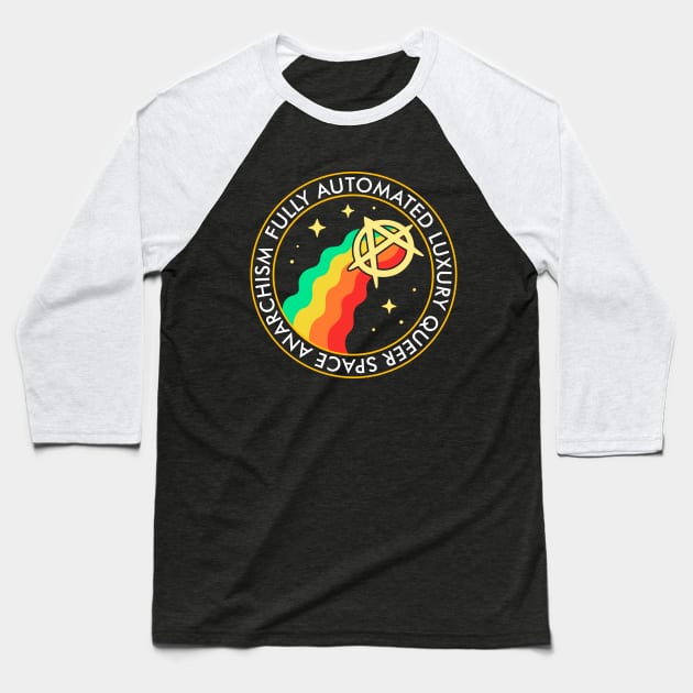 Fully Automated Luxury Queer Space Anarchism Baseball T-Shirt by dreambeast.co